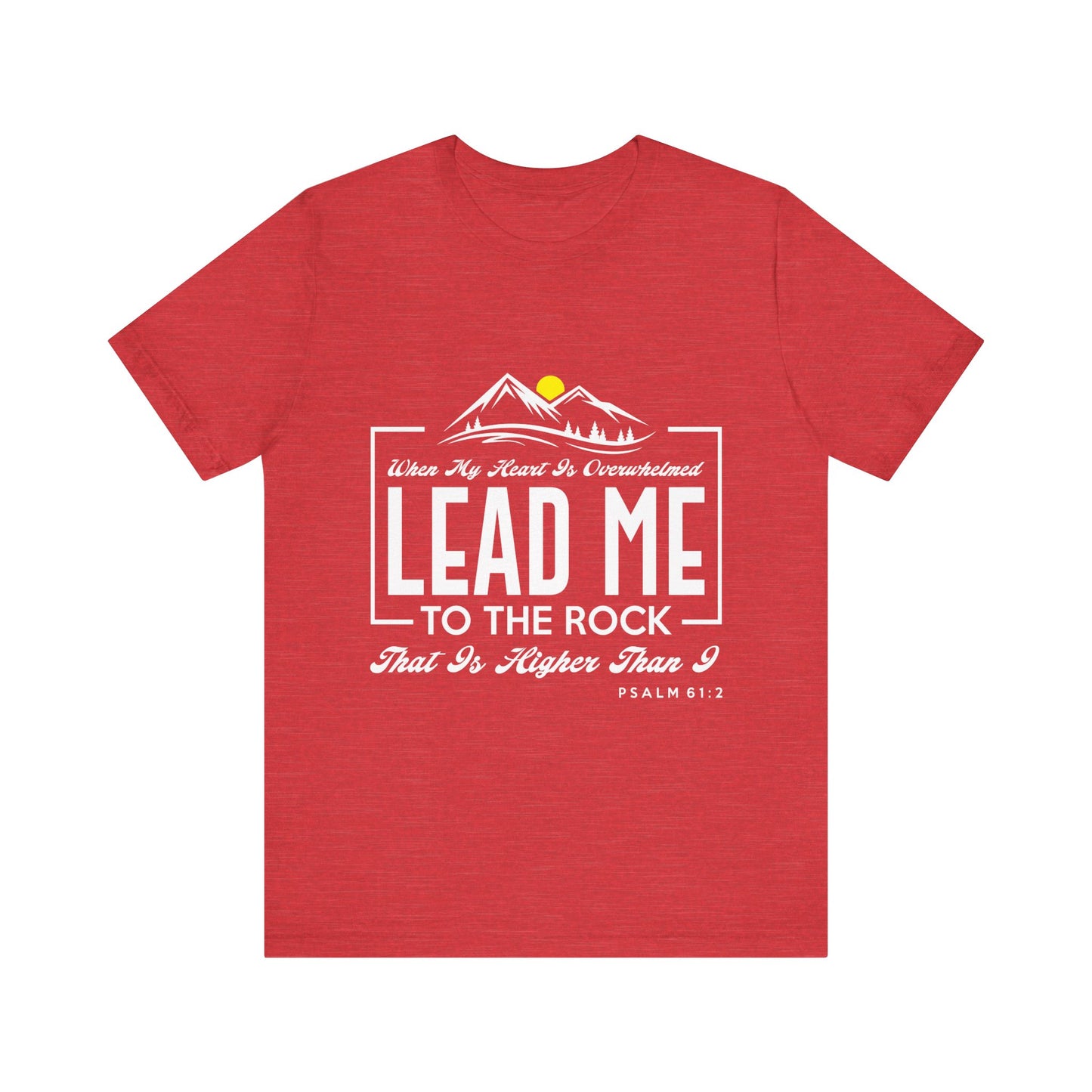 Overwhelmed heart lead me to the Rock Tee