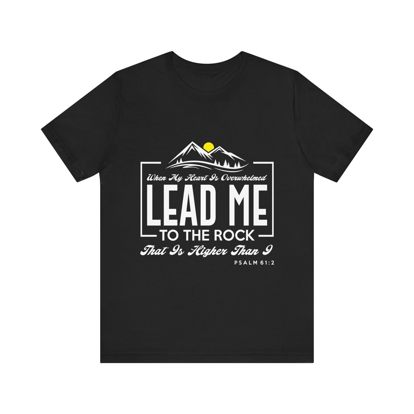 Overwhelmed heart lead me to the Rock Tee