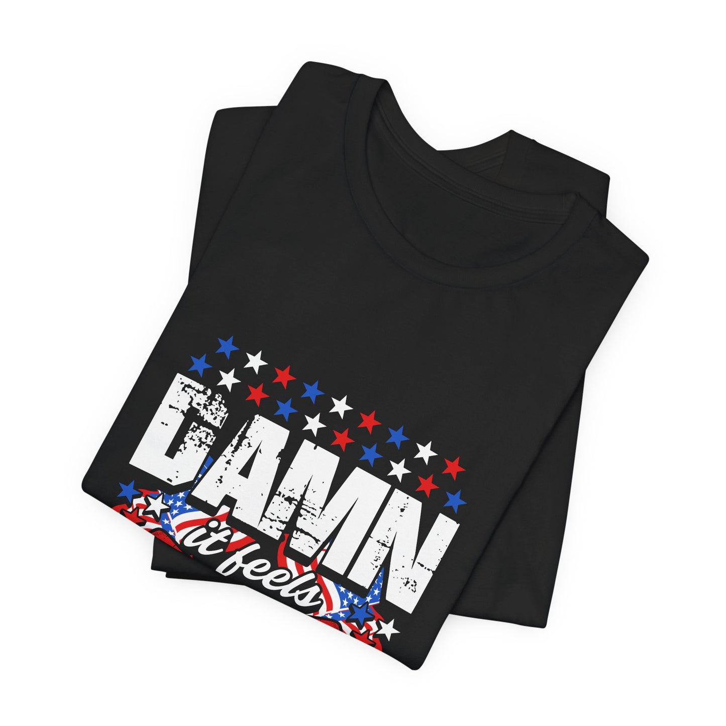 Damn it Feels Good to be American Tee