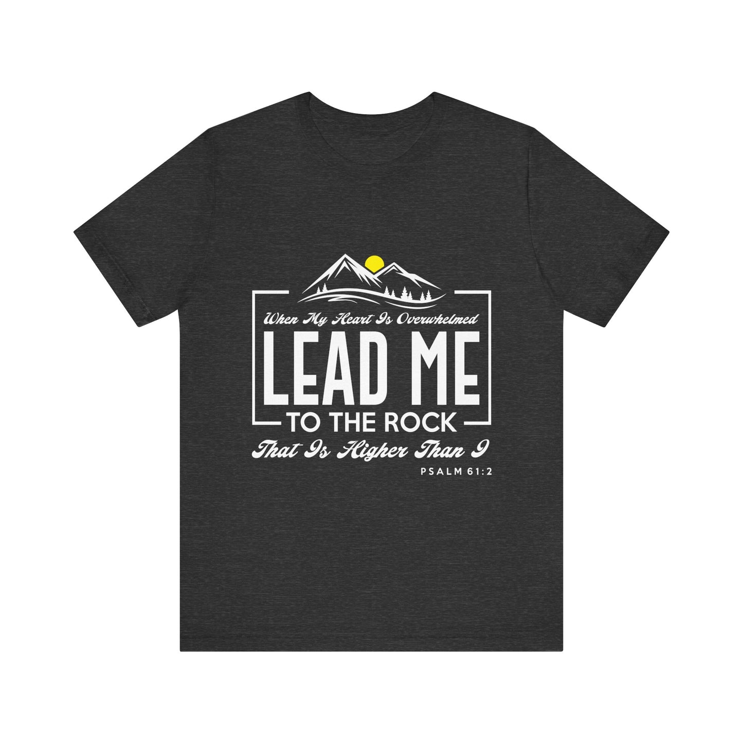 Overwhelmed heart lead me to the Rock Tee