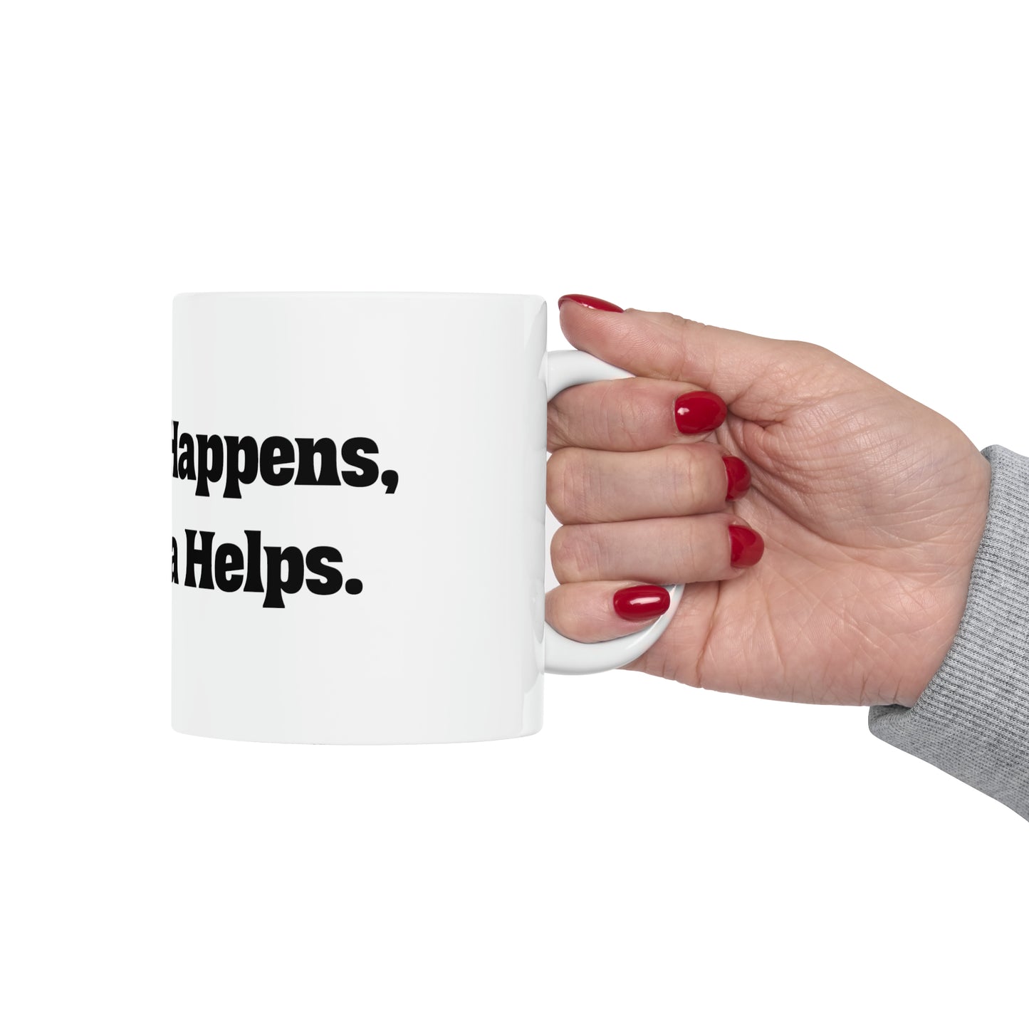 Sip happens, tea helps Mug, 11oz