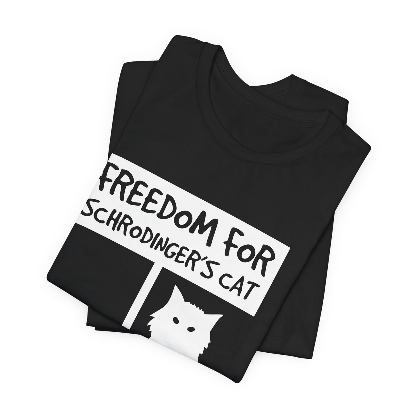Freedom For Schrodinger`s Cat Tee