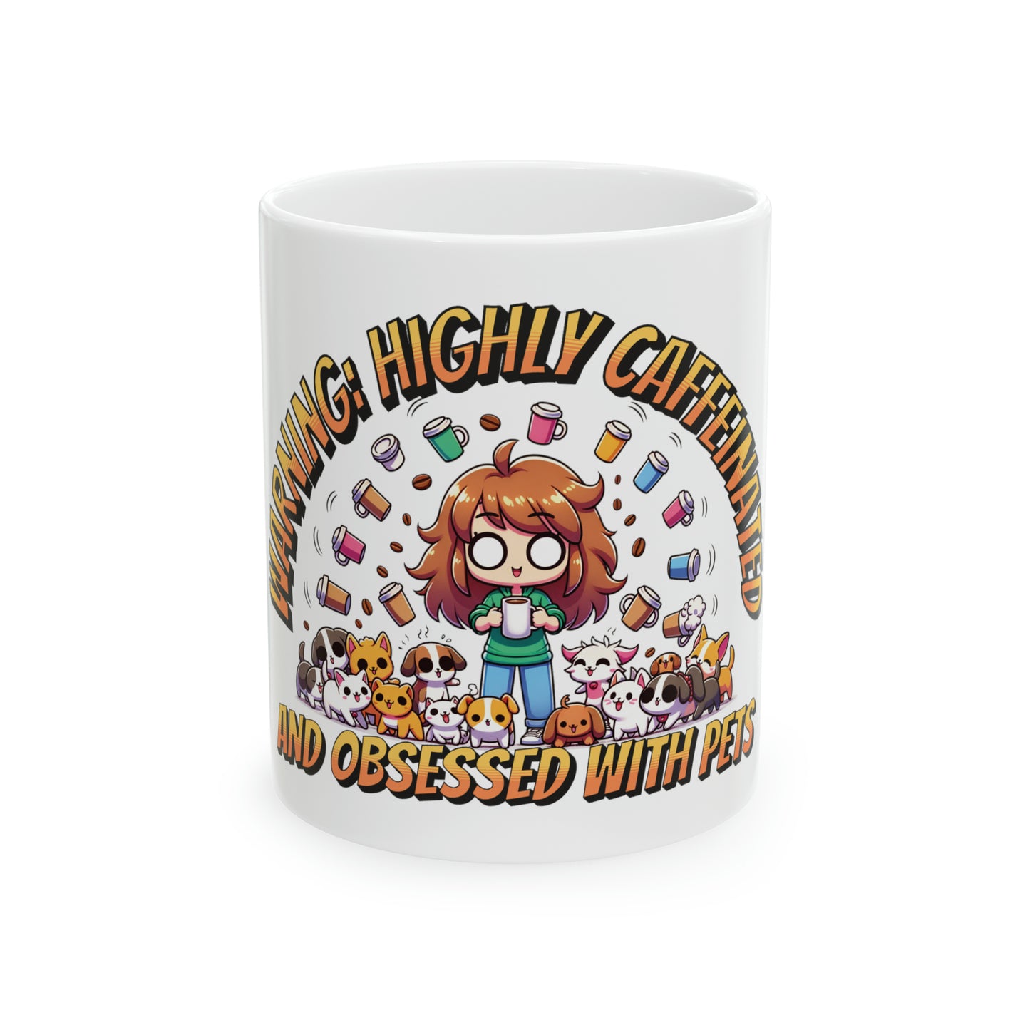 Warning: Highly Caffeinated and Obsessed with Pets Mug, 11oz