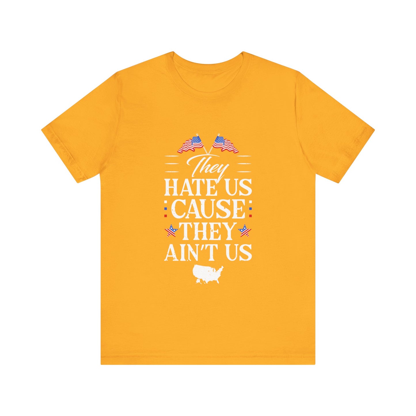 They Hate Us Cause They Ain't Us Tee