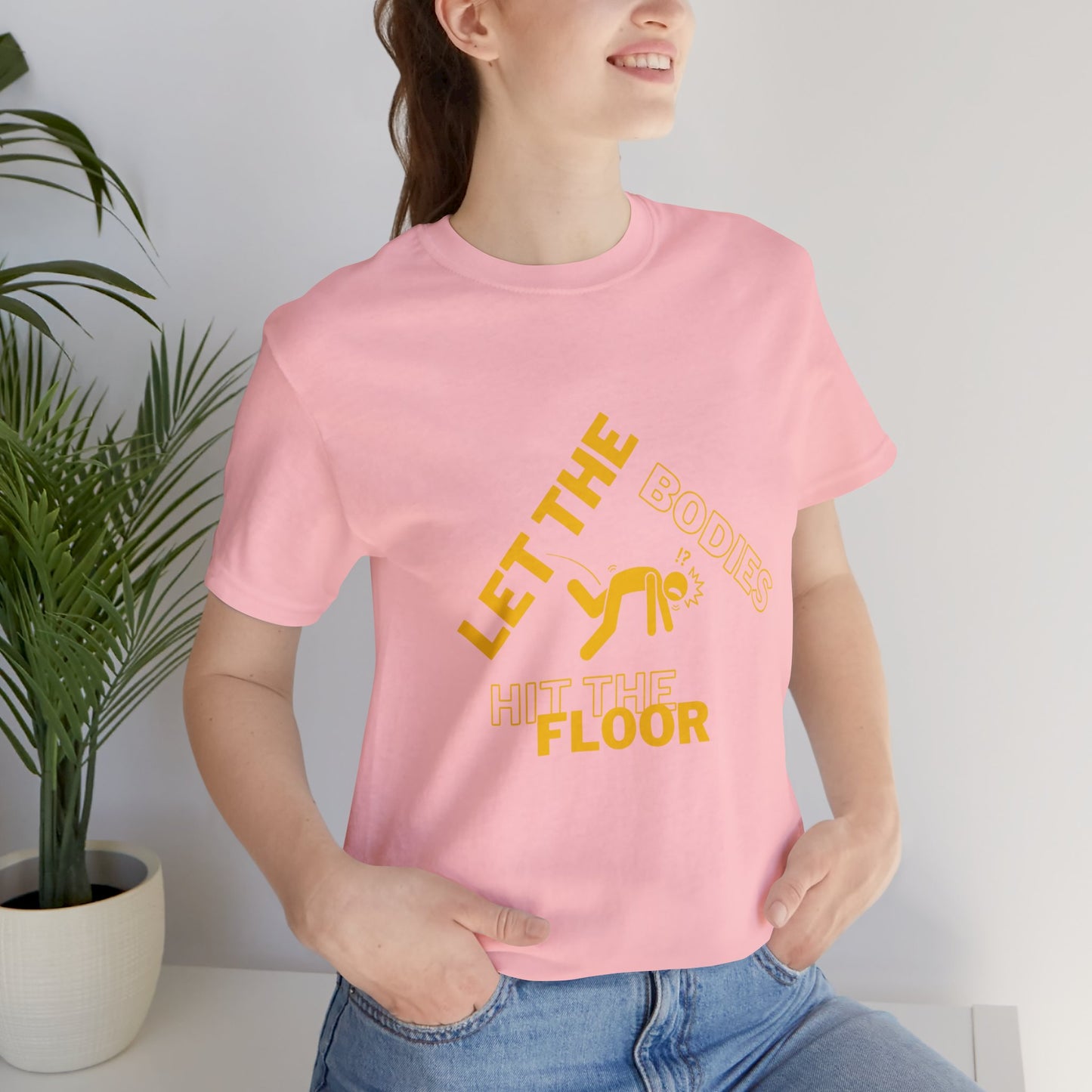 Let the bodies hit the floor  Tee