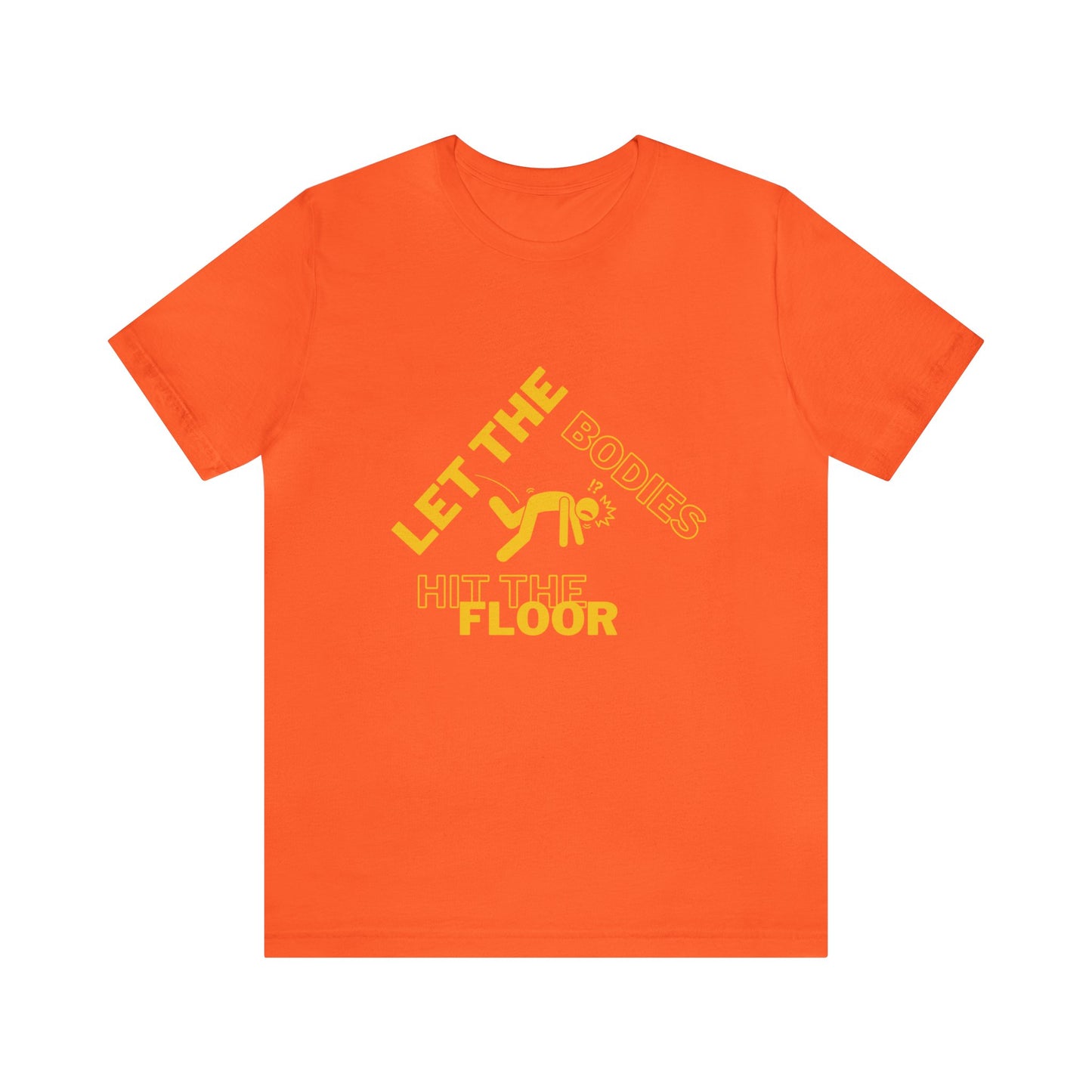 Let the bodies hit the floor  Tee