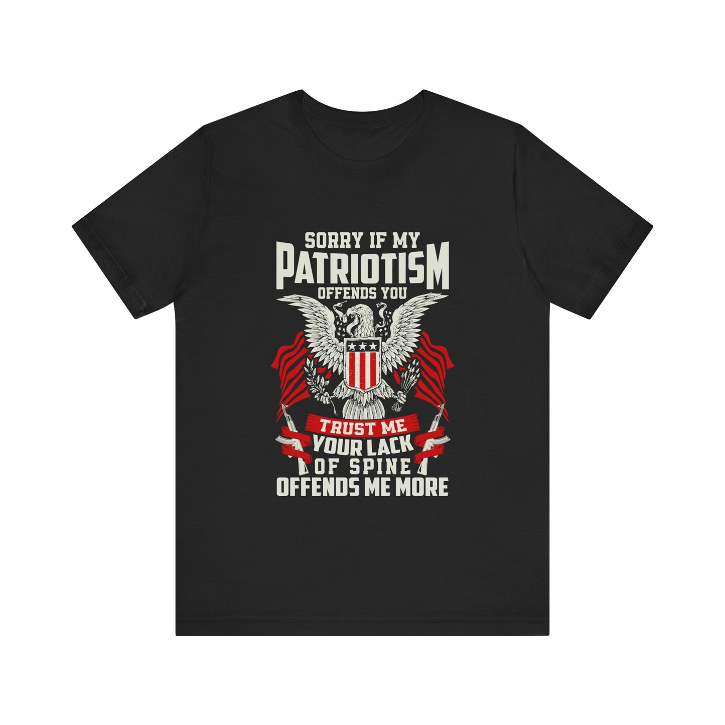 Sorry if my Patriotism Offends You Tee