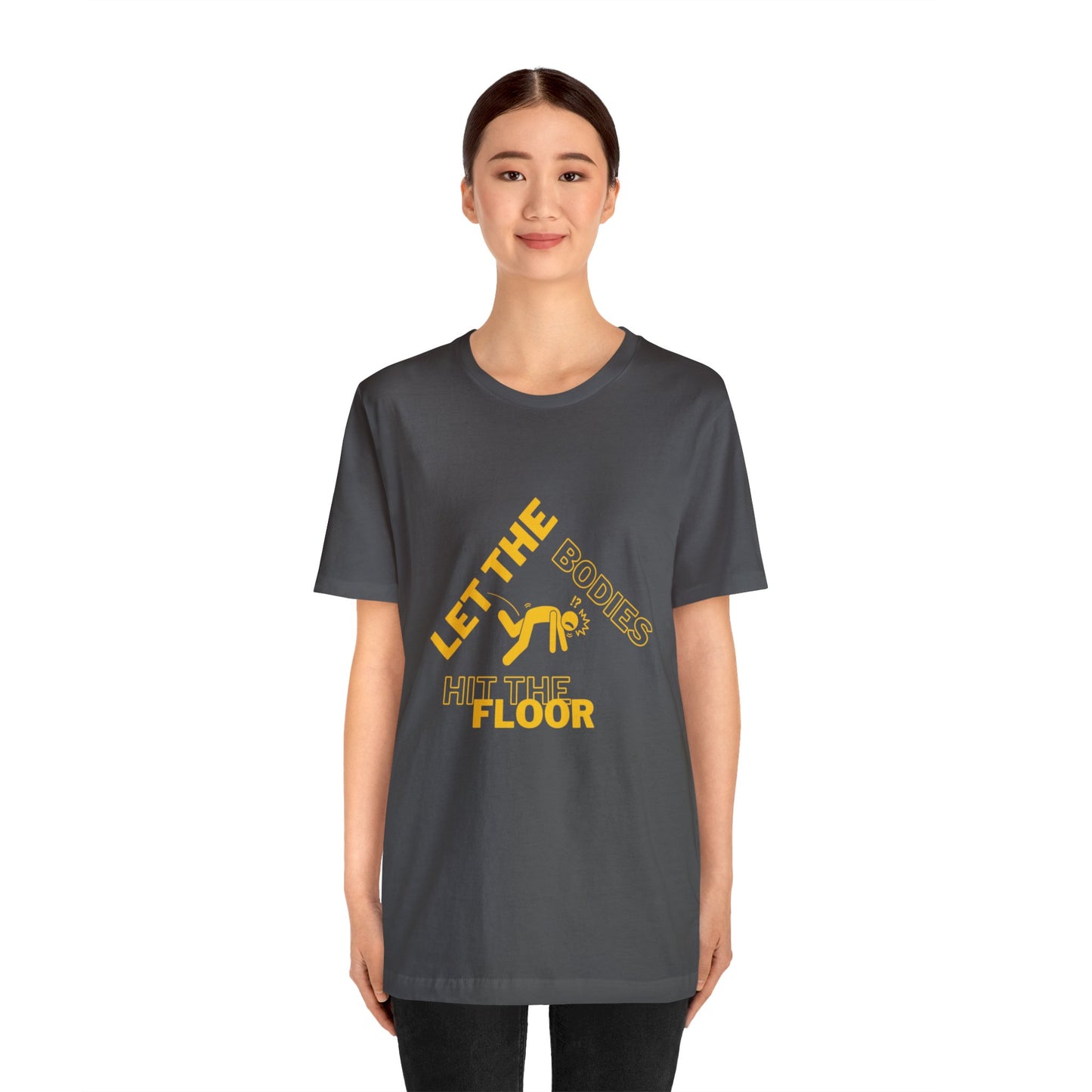 Let the bodies hit the floor  Tee