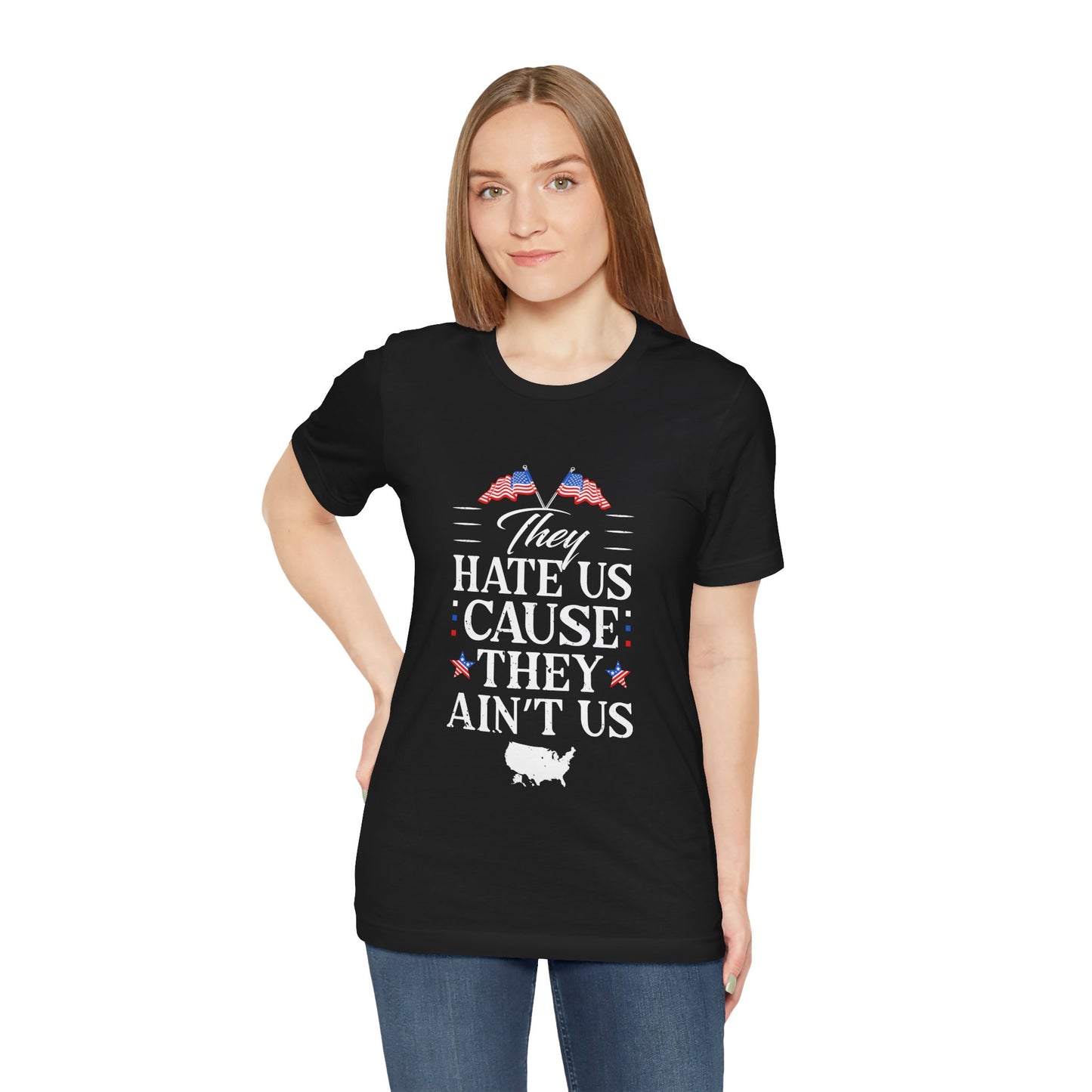 They Hate Us Cause They Ain't Us Tee