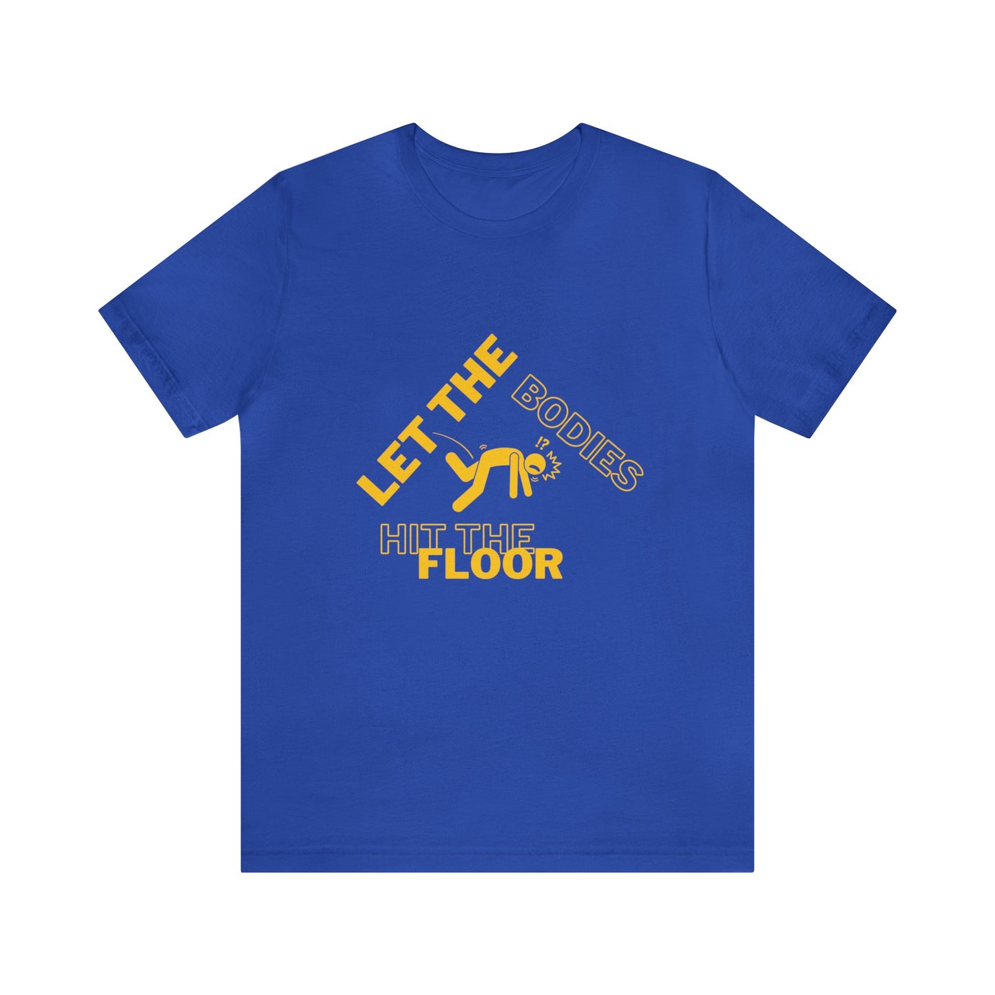 Let the bodies hit the floor  Tee