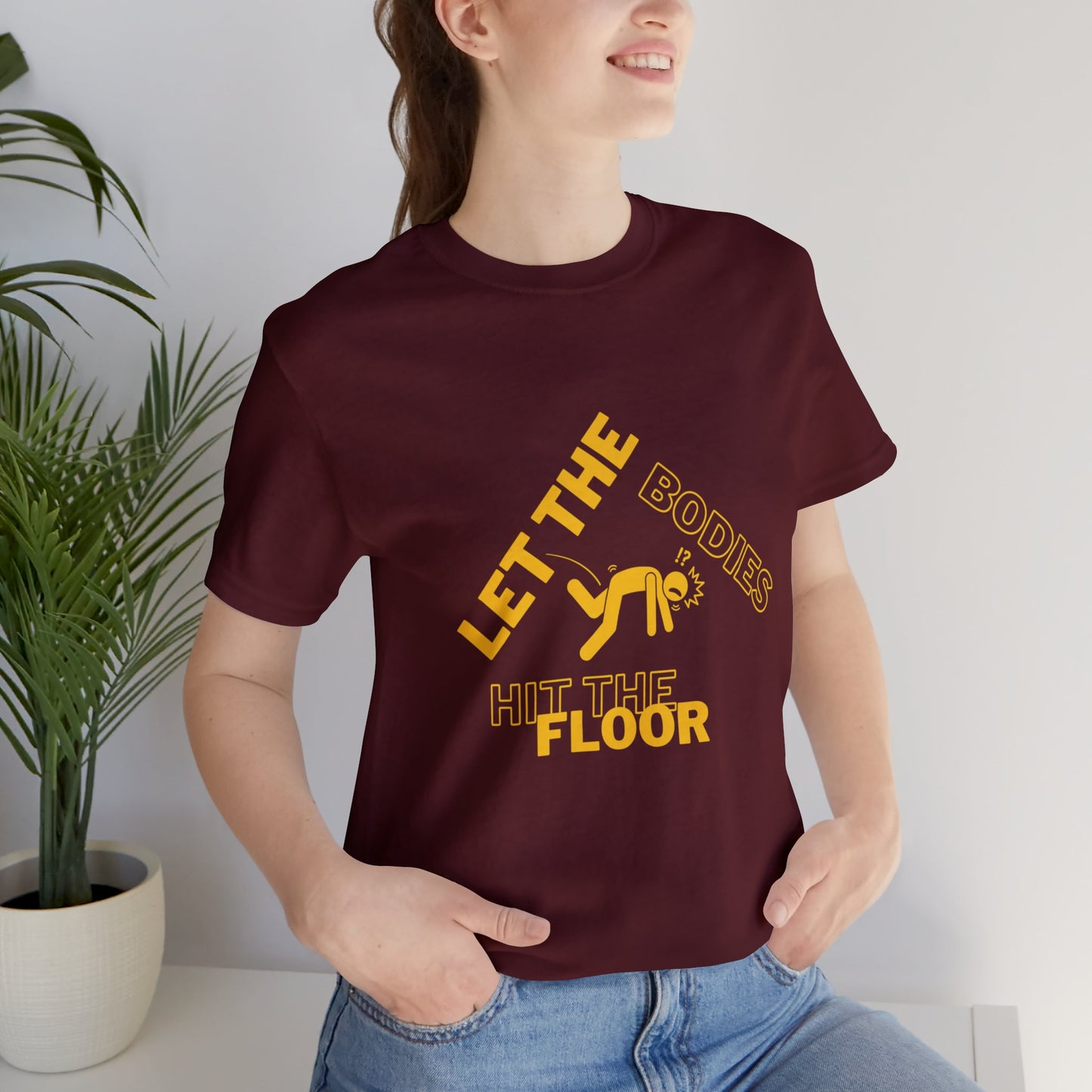 Let the bodies hit the floor  Tee