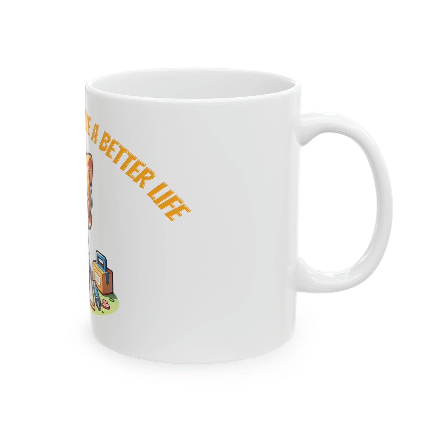 I work hard so my cat can have a better life Mug, 11oz