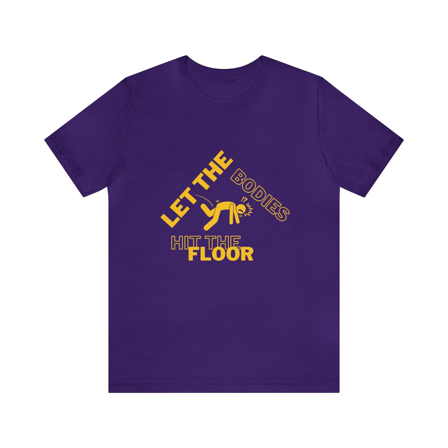 Let the bodies hit the floor  Tee