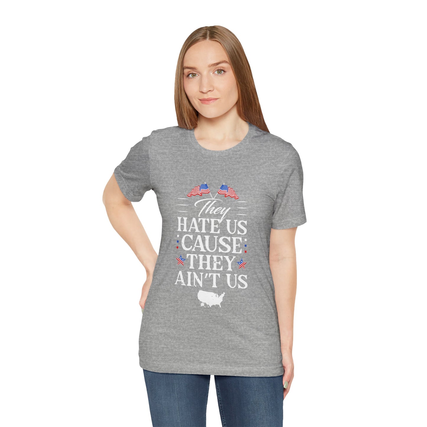 They Hate Us Cause They Ain't Us Tee