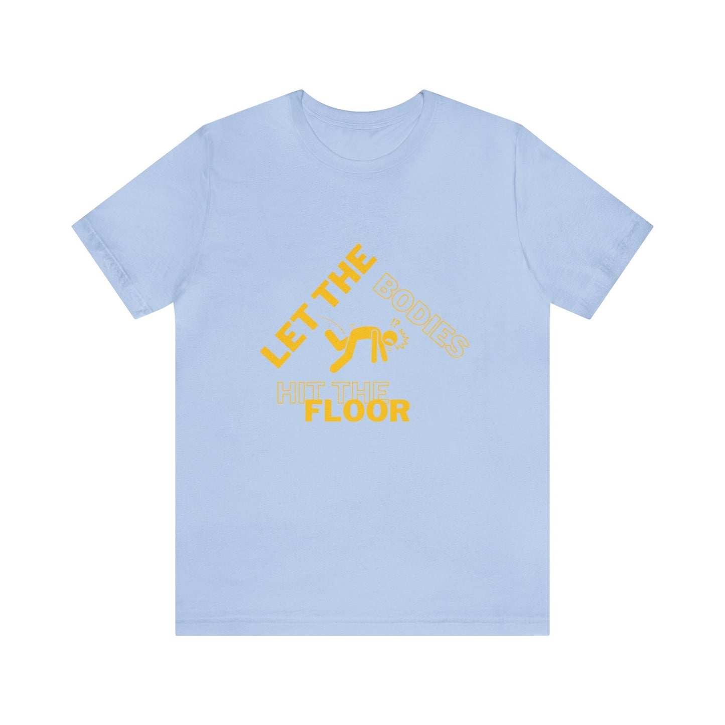 Let the bodies hit the floor  Tee