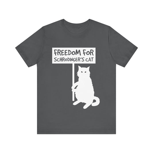 Freedom For Schrodinger`s Cat Tee