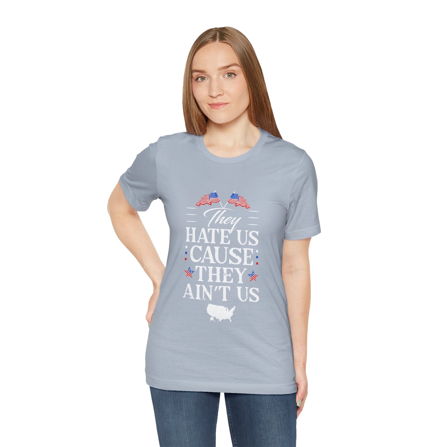 They Hate Us Cause They Ain't Us Tee