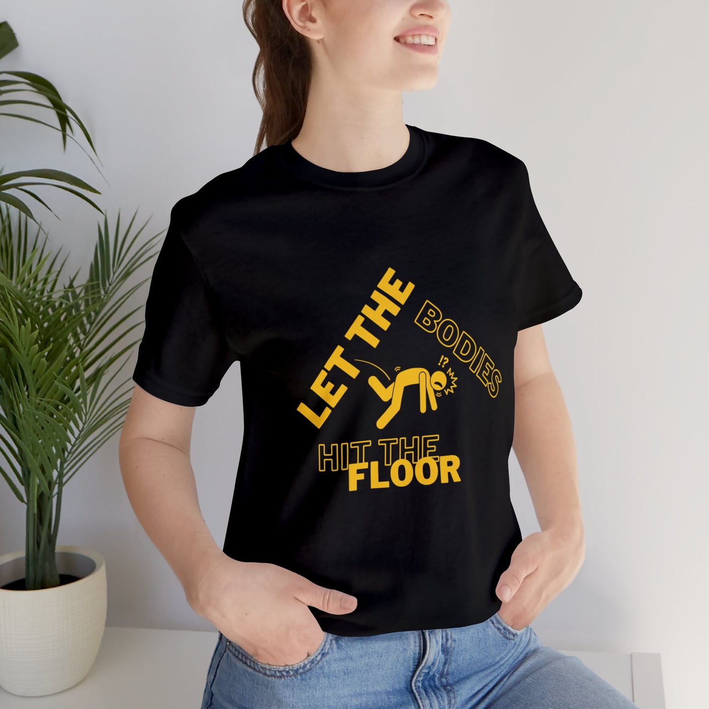 Let the bodies hit the floor  Tee