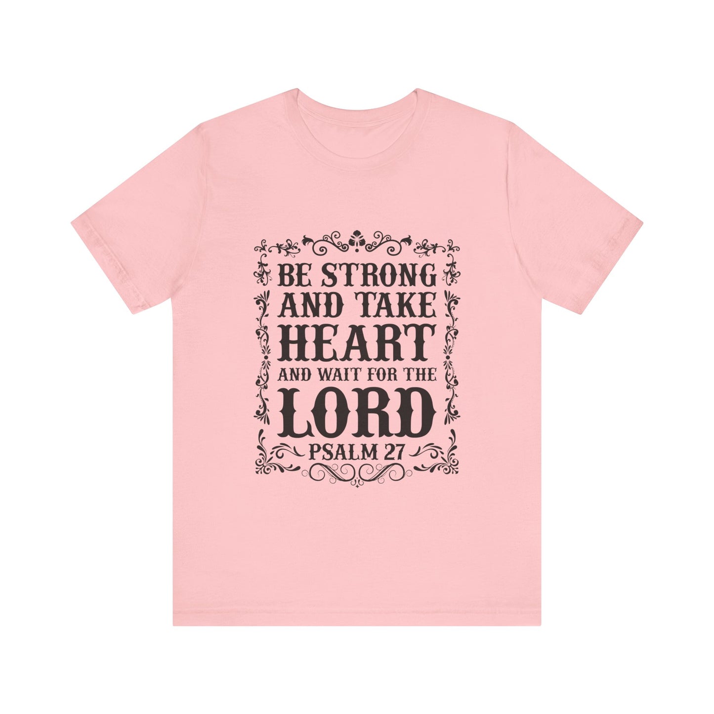 Be Strong and Take Heart and wait for the Lord Tee