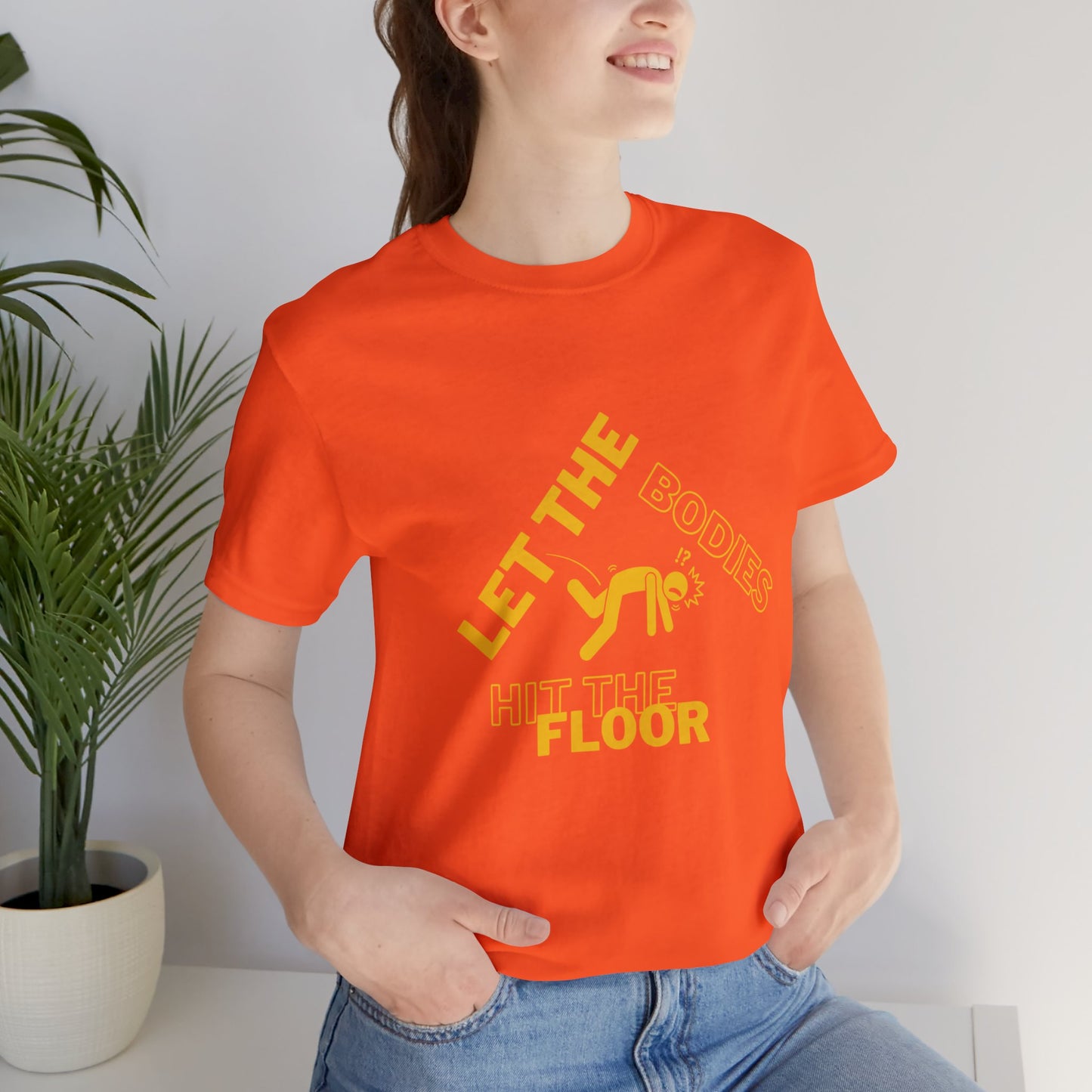 Let the bodies hit the floor  Tee