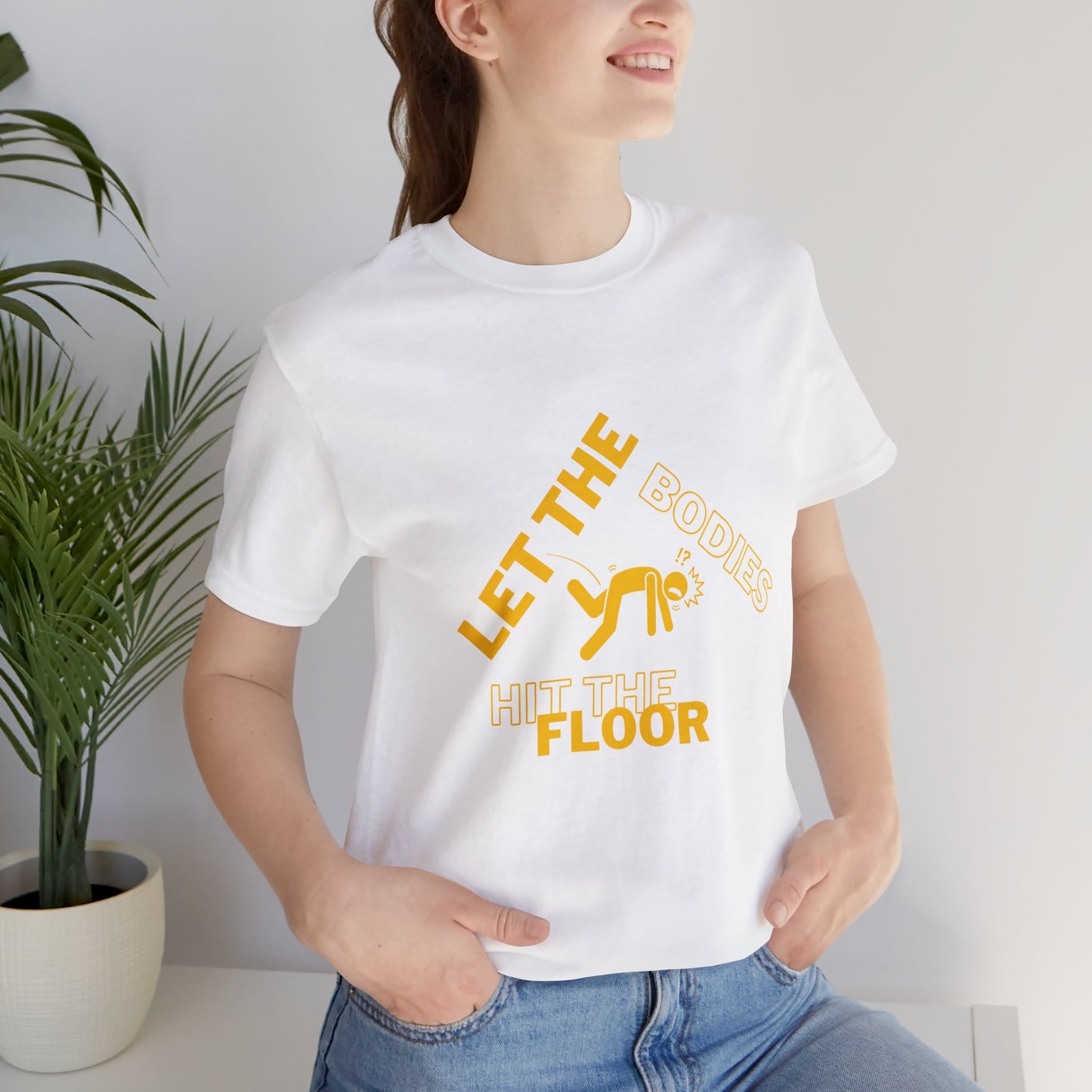 Let the bodies hit the floor  Tee