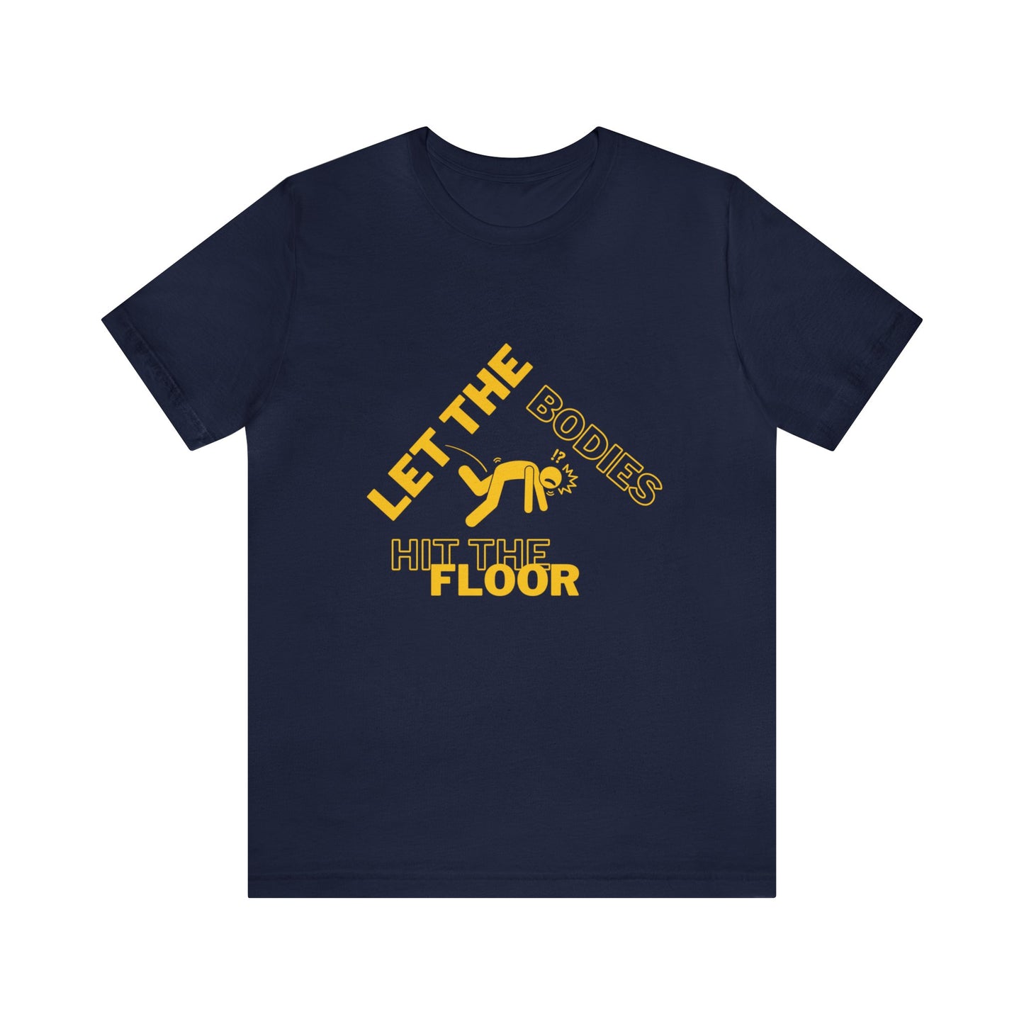 Let the bodies hit the floor  Tee