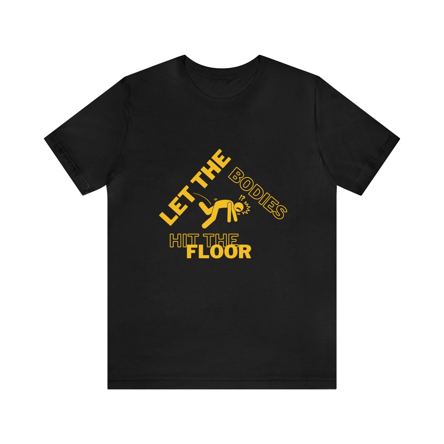 Let the bodies hit the floor  Tee