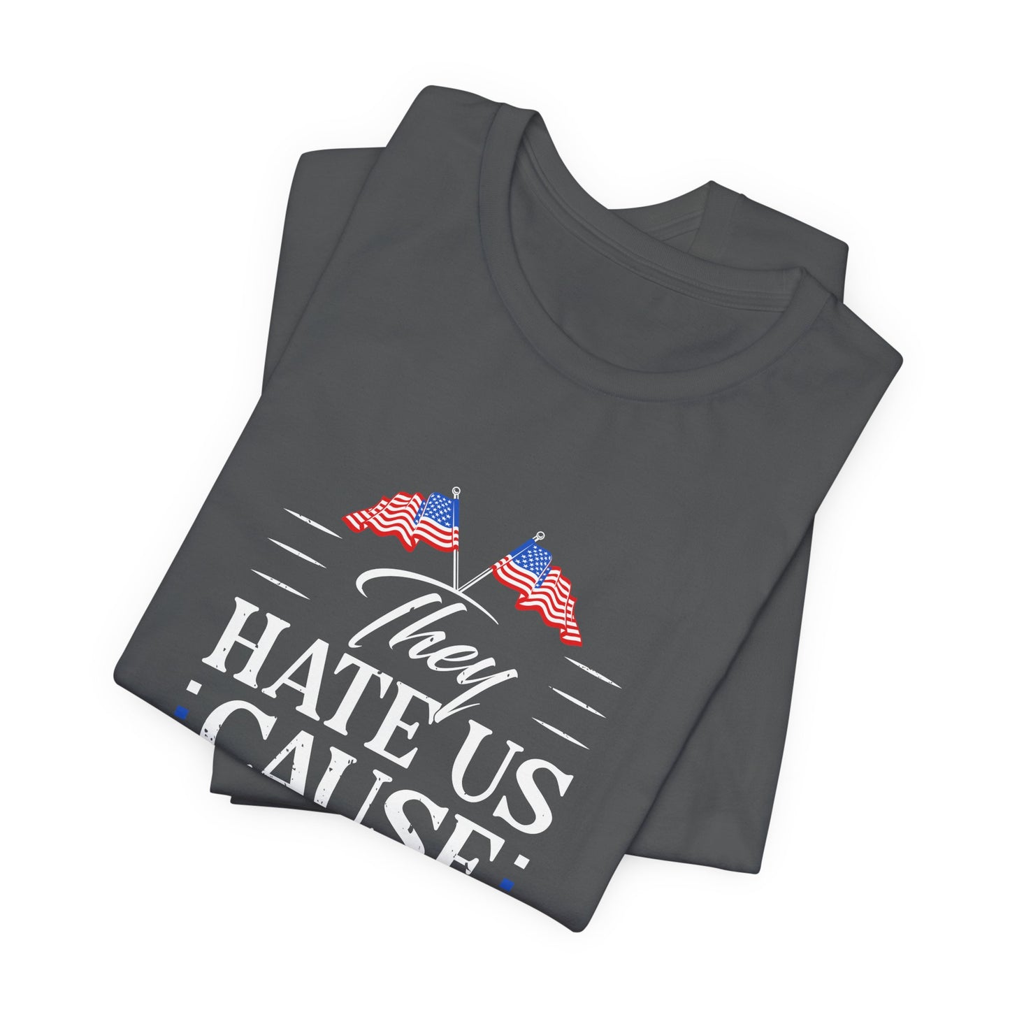 They Hate Us Cause They Ain't Us Tee