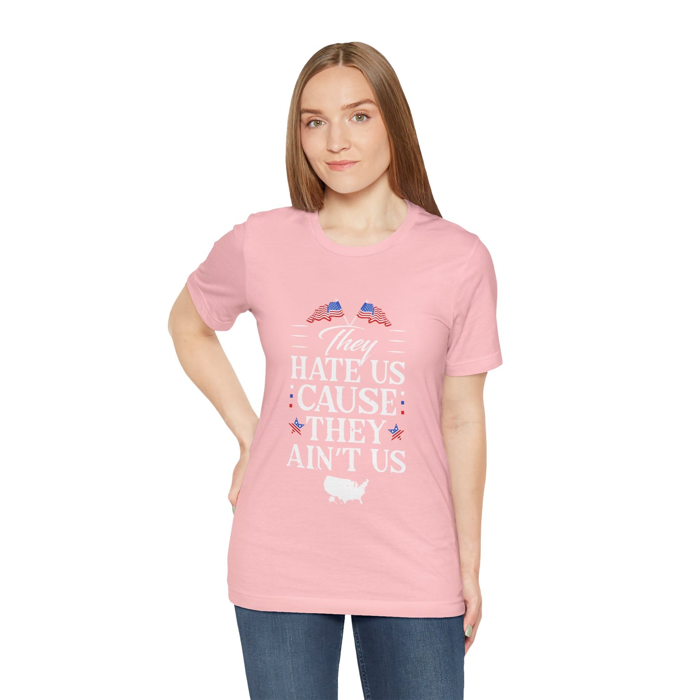 They Hate Us Cause They Ain't Us Tee