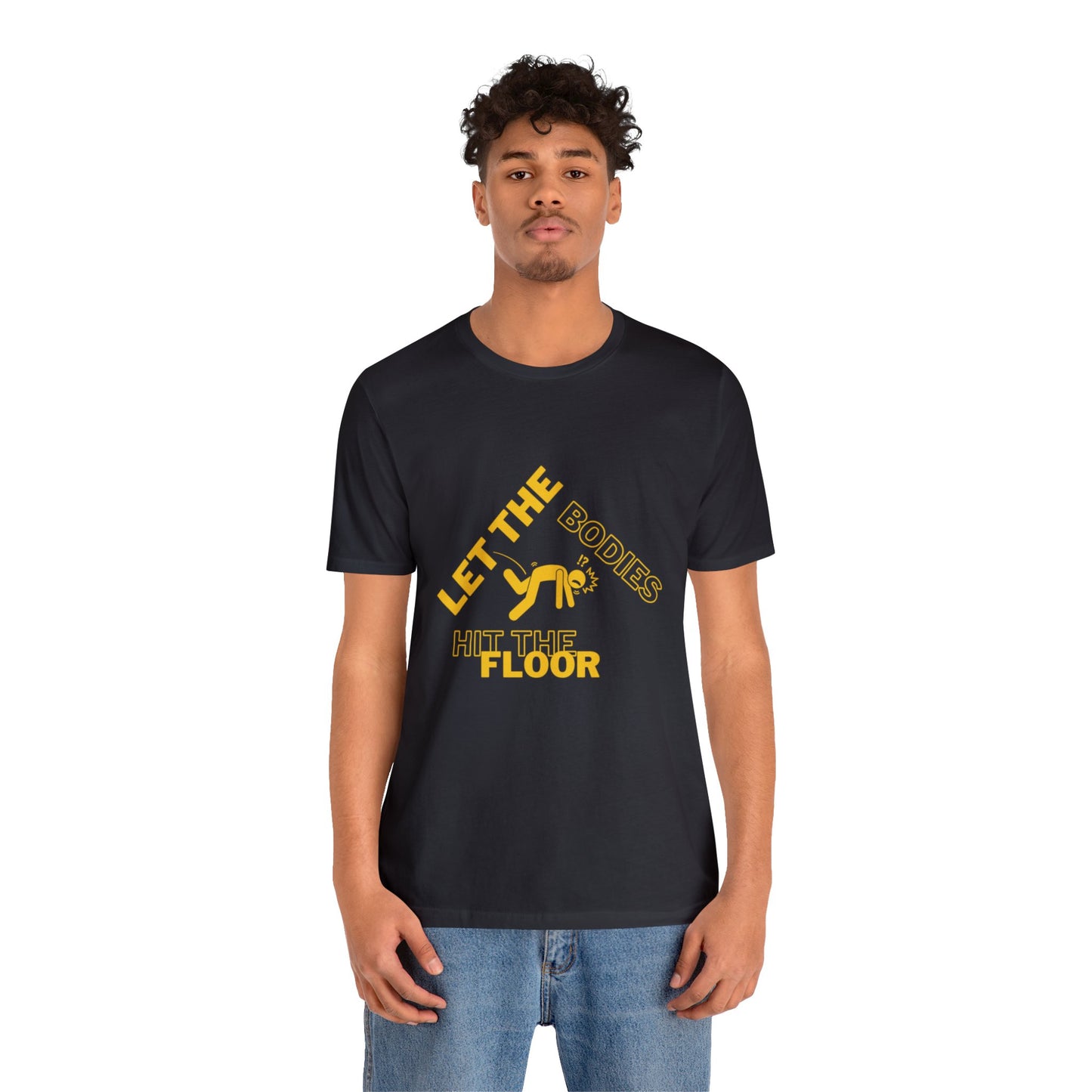 Let the bodies hit the floor  Tee