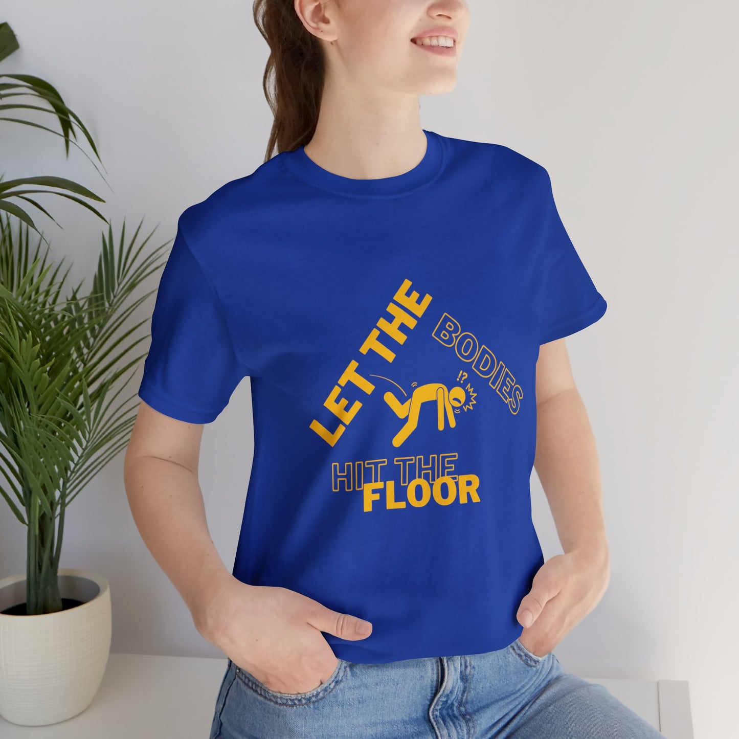 Let the bodies hit the floor  Tee
