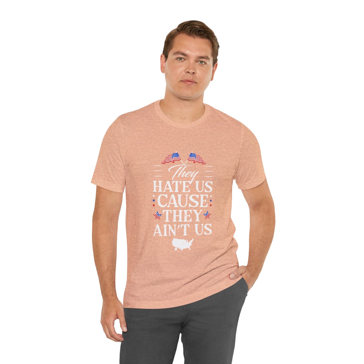 They Hate Us Cause They Ain't Us Tee