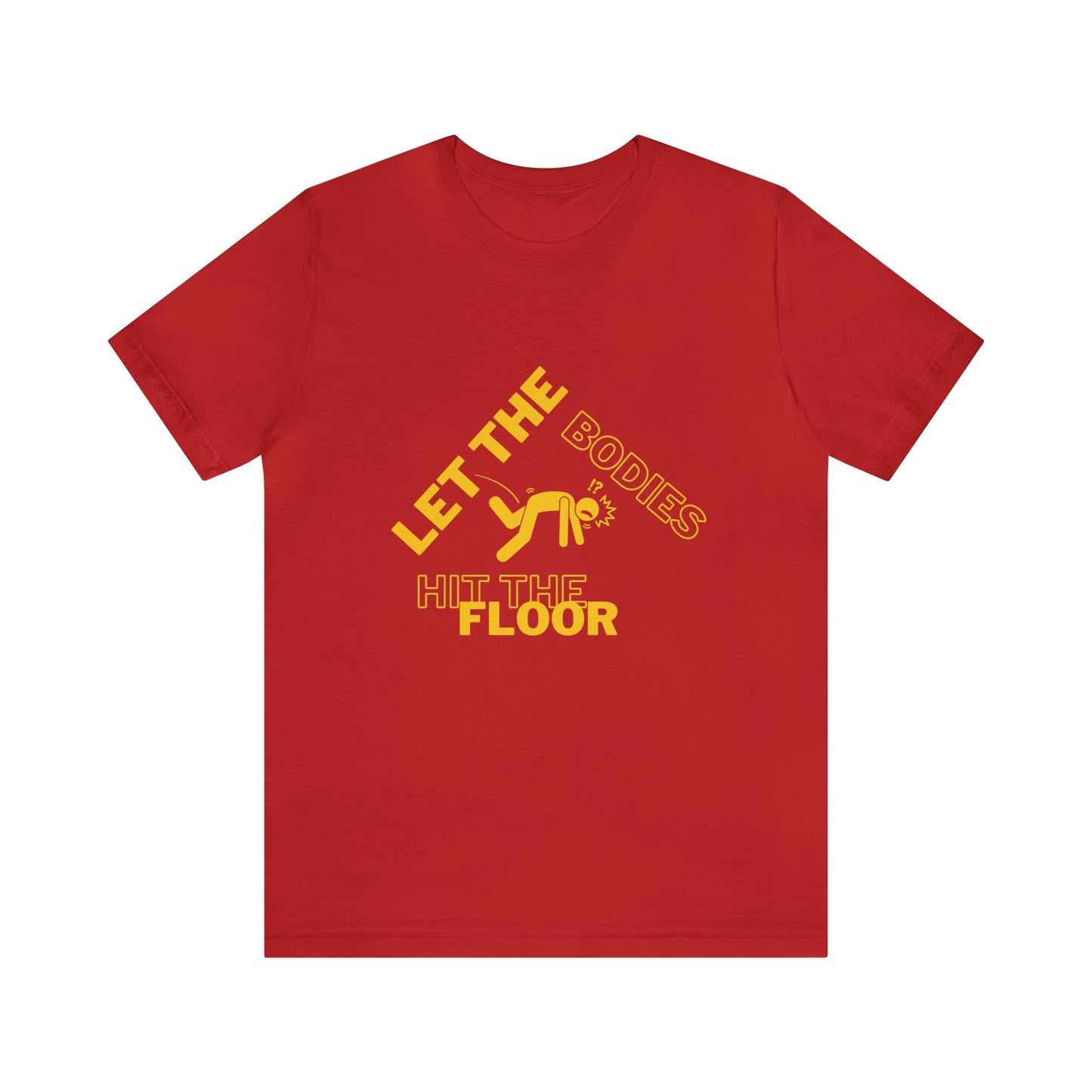 Let the bodies hit the floor  Tee