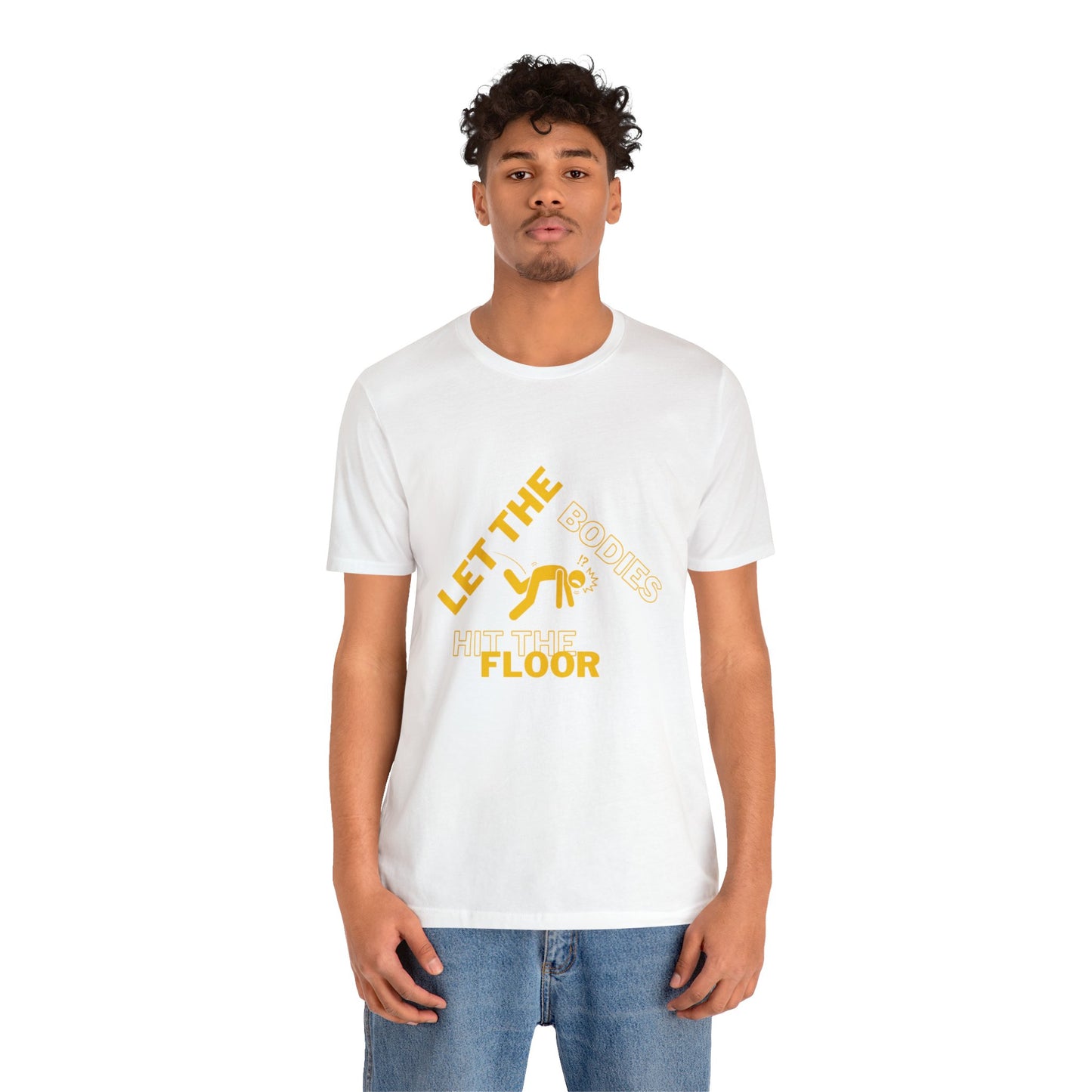 Let the bodies hit the floor  Tee