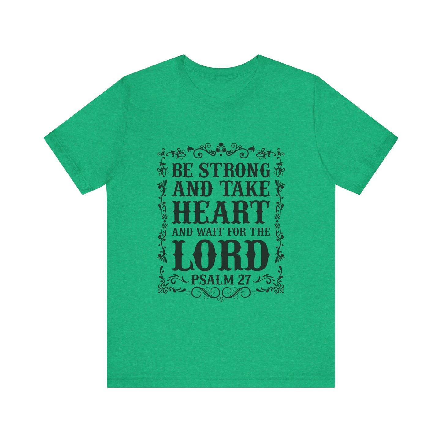 Be Strong and Take Heart and wait for the Lord Tee