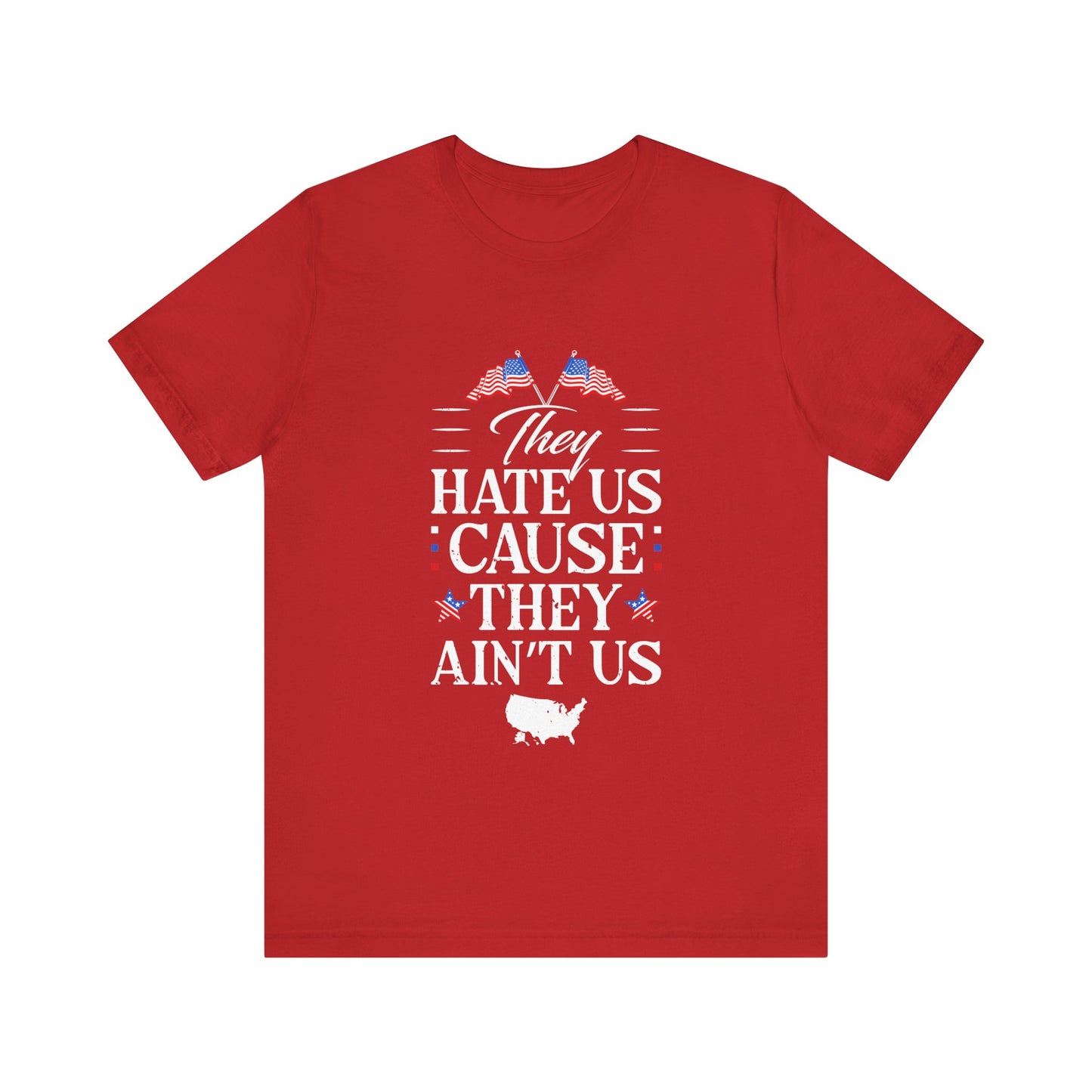 They Hate Us Cause They Ain't Us Tee