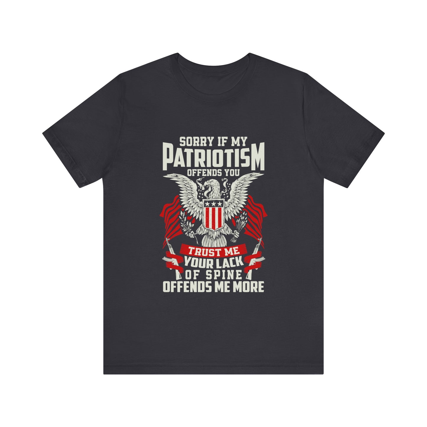 Sorry if my Patriotism Offends You Tee