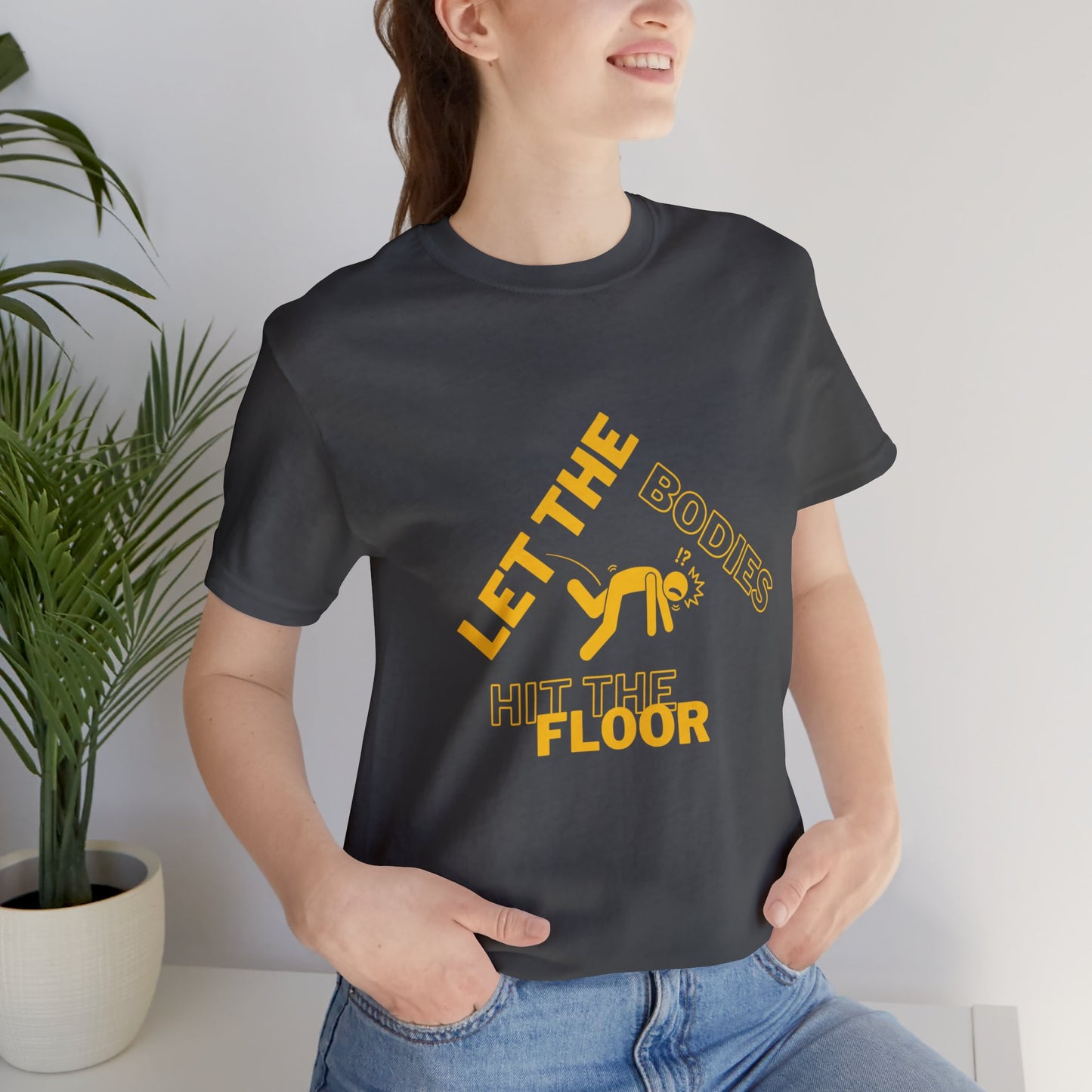 Let the bodies hit the floor  Tee