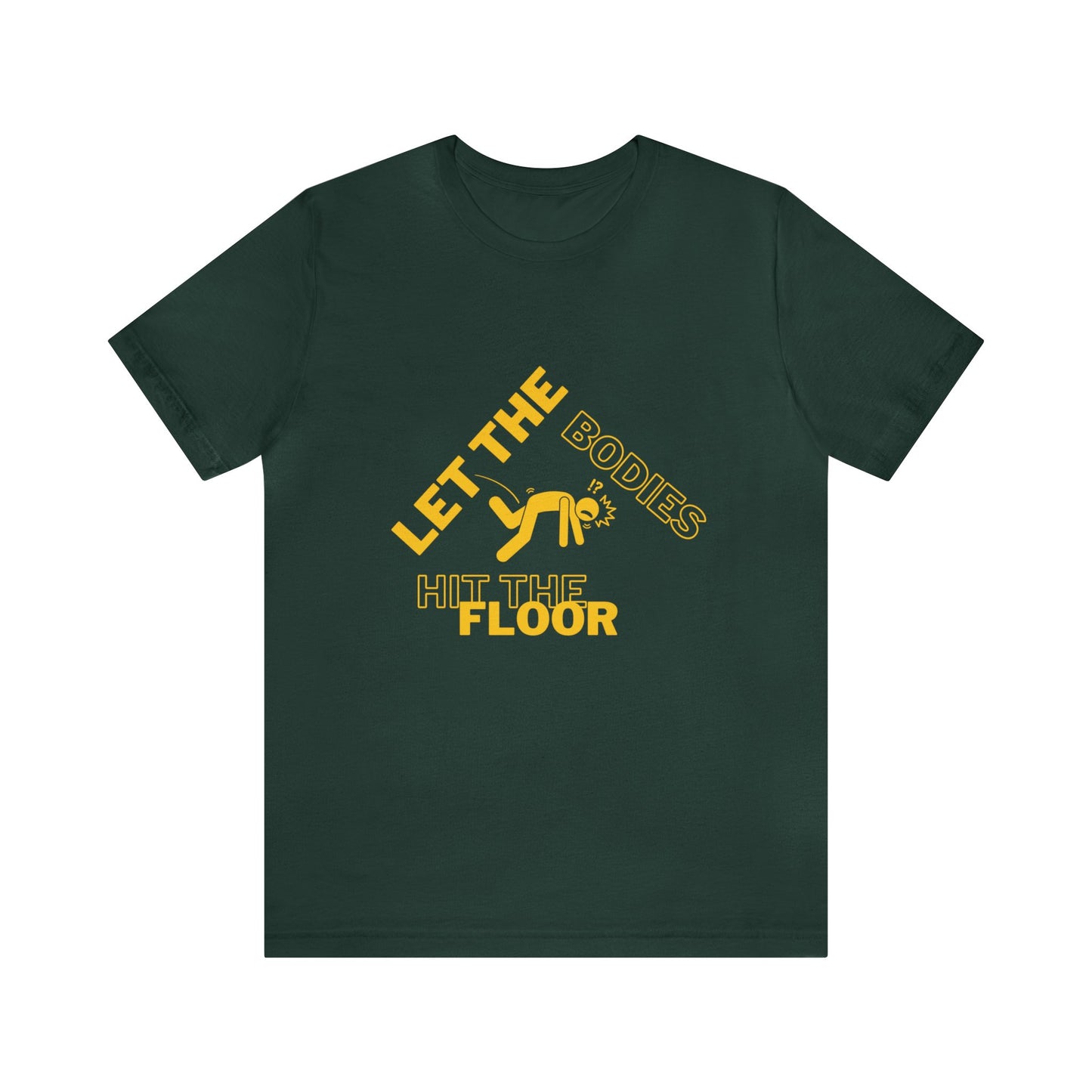 Let the bodies hit the floor  Tee