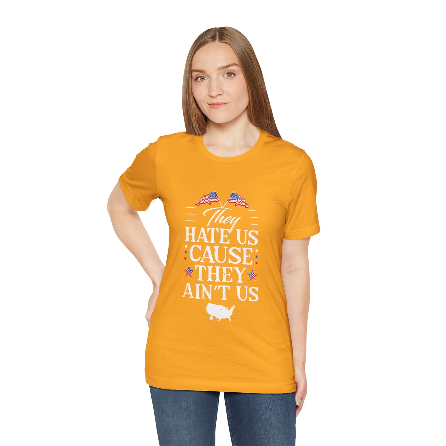 They Hate Us Cause They Ain't Us Tee